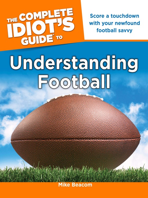 Title details for The Complete Idiot's Guide to Understanding Football by Mike Beacom - Available